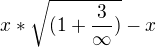 $x*\sqrt{(1+\frac{3}{\infty })}-x$