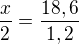 $\frac{x}{2}=\frac{18,6}{1,2}$