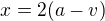 $x=2(a-v)$