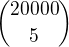 $20000 \choose 5$