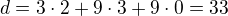 $d = 3\cdot 2 + 9\cdot 3 + 9\cdot 0 = 33$