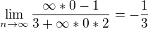 $\lim_{n\to\infty} \frac{\infty*0-1}{3+\infty*0*2} =-\frac{1}{3}$