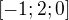 $[-1; 2; 0]$