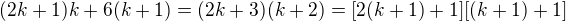 $(2k+1)k+6(k+1)= (2k+3)(k+2) = [2(k+1)+1][(k+1)+1]$