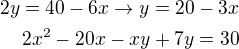 $ 2y = 40 - 6x \rightarrow y = 20 - 3x \\ 2x^2 - 20x - xy + 7y = 30$