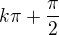 $k\pi+\frac\pi 2$