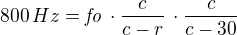 kopírovat do textarea $800\,Hz={\it fo}\,\cdot{{c}\over{c-r}}\,\cdot{{c}\over{c-30}}$