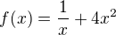 $f(x)=\frac{1}{x}+4x^{2}$