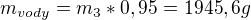 $m_{vody}=m_{3}*0,95=1945,6g$