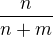 $\frac{n}{n+m}$