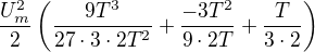 $\frac{U_{m}^2}{2}\left(\frac{9T^3}{27\cdot3\cdot2T^2}+\frac{-3T^2}{9\cdot2T}+\frac{T}{3\cdot2}\right)$