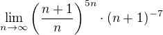 $\lim_{n\to\infty }\(\frac{n+1}{n}\)^{5n}\cdot (n+1)^{-7}$