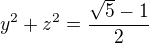 $y^2+z^2=\frac{\sqrt5-1}{2}$