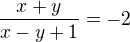 $\frac{x+y}{x-y+1} = -2$