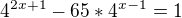 $4^{2x+1}-65*4^{x-1}=1$