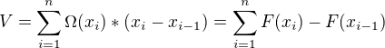 $V=\sum_{i=1}^{n}\Omega (x_{i} )*(x_{i}-x_{i-1})=\sum_{i=1}^{n}F(x_{i})-F(x_{i-1})$
