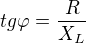 $tg\varphi= \frac{R}{X_L}$