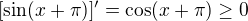 $[\sin(x+\pi)]'=\cos(x+\pi)\geq0$