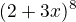 $(2+3x)^8$