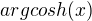 $argcosh(x)$