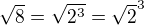 $\sqrt{8}=\sqrt{2^3}=\sqrt{2}^3$