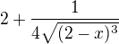 $2+\frac{1}{4\sqrt{(2-x)^3}}$