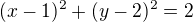 $(x-1)^{2} + (y-2)^{2} = 2$