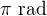 $\pi\ \text{rad}$
