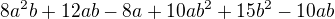$8a^2b+12ab-8a+10ab^2+15b^2-10ab$