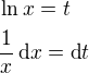 $\ln x=t\nl\frac{1}{x}\,\text{d}x=\text{d}t$