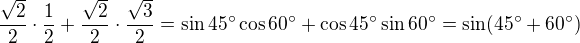 $\frac{\sqrt{2}}{2}\cdot \frac{1}{2}+\frac{\sqrt{2}}{2}\cdot \frac{\sqrt{3}}{2}=\sin 45^\circ \cos 60^\circ +\cos 45^\circ \sin 60^\circ =\sin (45^\circ +60^\circ )$