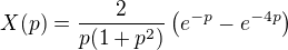 $X(p)=\frac{2}{p(1+p^2)}\left(e^{-p}-e^{-4p}\right)$