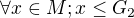 $\forall x\in M;x\le G_{2}$