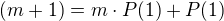 $(m+1) = m \cdot P(1) + P(1)$