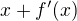 $x + f'(x)$