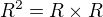$R^{2}=R�R $