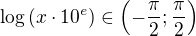 $\log{(x\cdot 10^e)}\in \(-\frac{\pi}{2}; \frac{\pi}{2}\)$