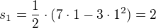 $s_{1}=\frac{1}{2}\cdot (7\cdot 1-3\cdot 1^{2})=2$