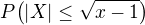 $P{\(\left|X\right|\leq\sqrt{x-1}\)}$