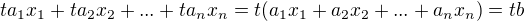 $ta_1x_1+ta_2x_2+...+ta_nx_n=t(a_1x_1+a_2x_2+...+a_nx_n)=tb$