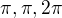 $\pi, \pi, 2\pi$