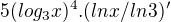 $5(log_{3}x)^{4}. (ln x/ln 3)'$