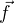 $\vec{f}$