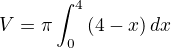 $V=\pi\int_{0}^4\(4-x\)\matherm{d}x$