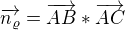 $\overrightarrow{n_{\varrho }}=\overrightarrow{AB}*\overrightarrow{AC}$