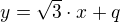 $y=\sqrt{3}\cdot x+q$
