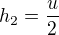 $h_2=\frac{u}{2}$