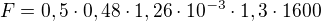 $F = 0,5\cdot 0,48\cdot 1,26\cdot 10^{-3}\cdot 1,3\cdot 1600$