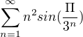 $\sum_{n=1}^{\infty}n^2sin(\frac{\Pi}{ 3^n})$