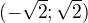 $(-\sqrt{2};\sqrt{2})$
